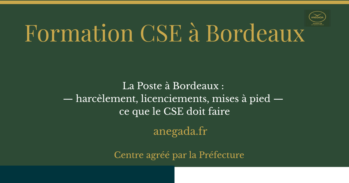 François Deplanque — La Poste à Bordeaux : harcèlement, licenciements, mises à pied — ce que le CSE doit faire