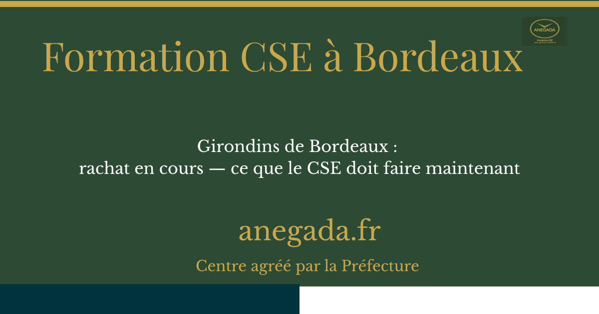 François Deplanque — Girondins de Bordeaux : rachat en cours — ce que le CSE doit faire maintenant