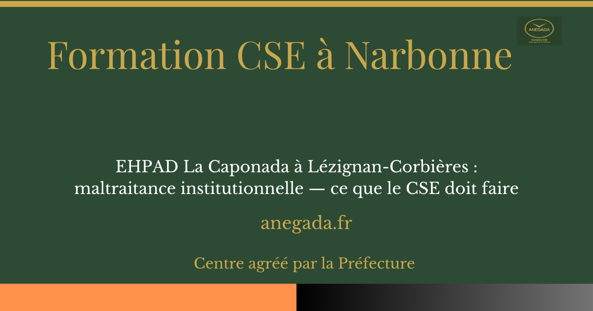François Deplanque — EHPAD La Caponada à Lézignan-Corbières : maltraitance institutionnelle — ce que le CSE doit faire
