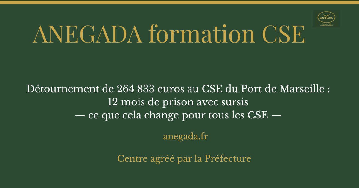 François Deplanque — Détournement de 264 833 euros au CSE du Port de Marseille : 12 mois de prison avec sursis — ce que cela change pour tous les CSE