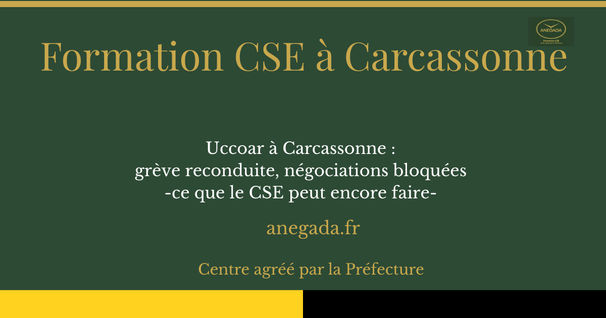 François Deplanque — Uccoar à Carcassonne : grève reconduite, négociations bloquées — ce que le CSE peut encore faire