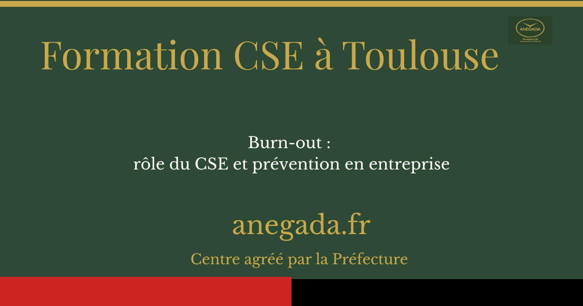 Burn-out à Toulouse : rôle du CSE et prévention en entreprise
