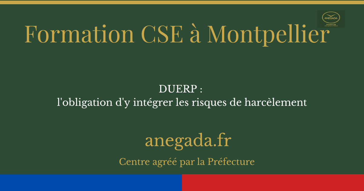 DUERP à Montpellier : l'obligation d'y intégrer les risques de harcèlement