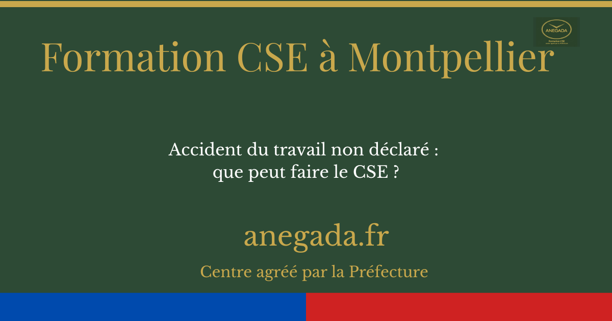 Accident du travail non déclaré à Montpellier : que peut faire le CSE ?