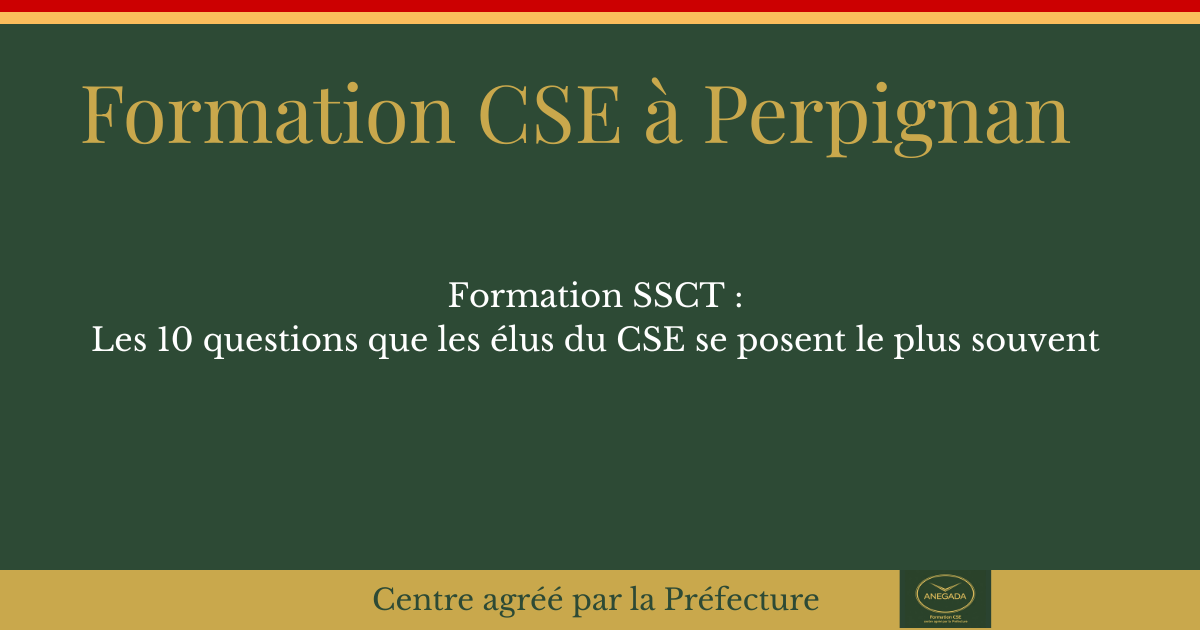 François Deplanque — Formation SSCT à Perpignan : les 10 questions que les élus CSE posent le plus souvent