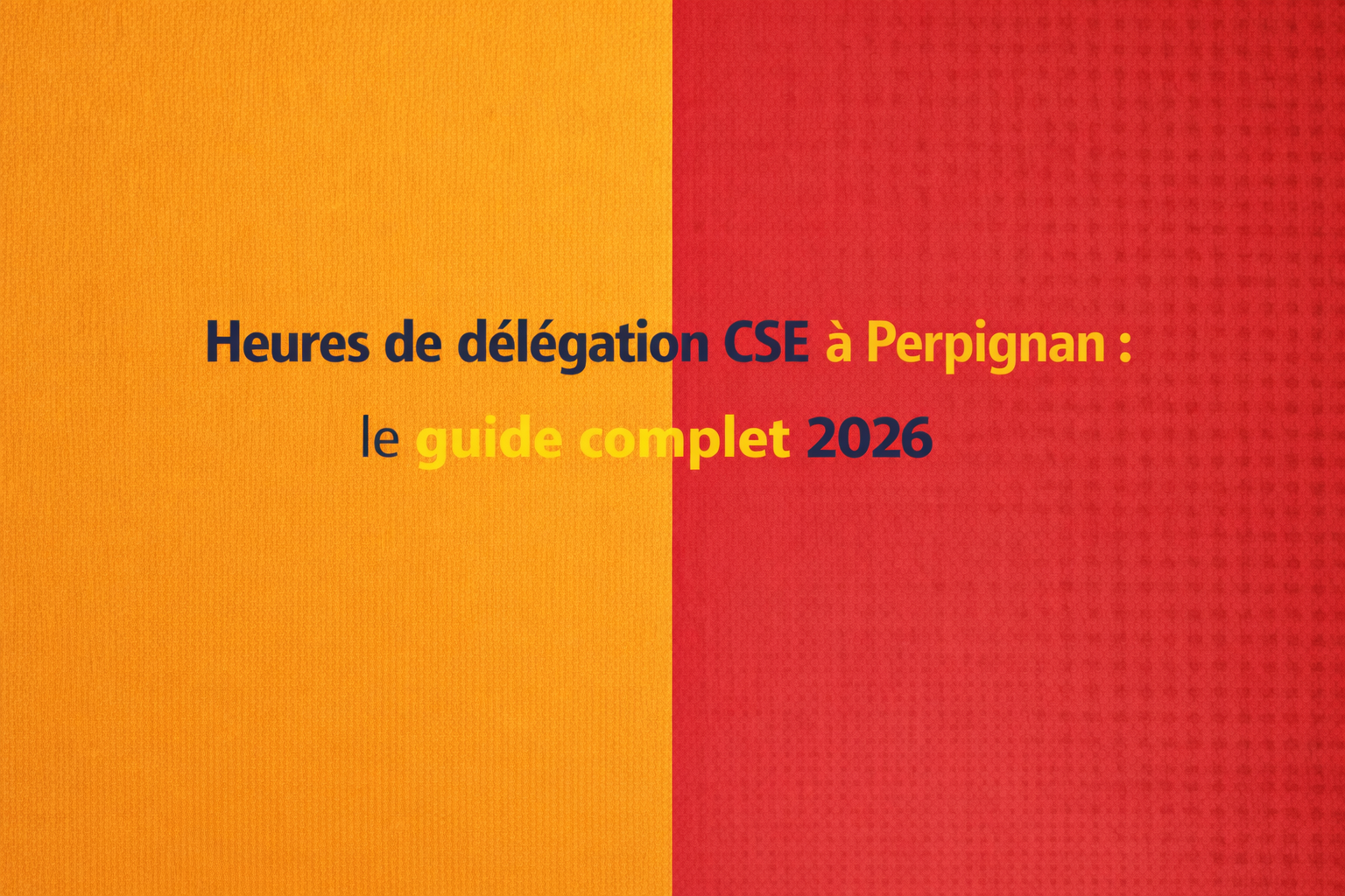 Heures de délégation CSE à Perpignan : le guide complet 2026