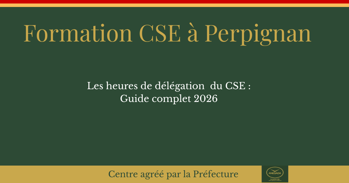 Heures de délégation CSE à Perpignan : le guide complet 2026